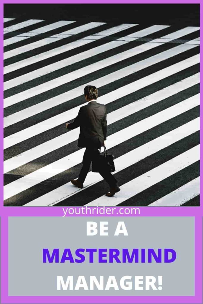 Be a mastermind manager