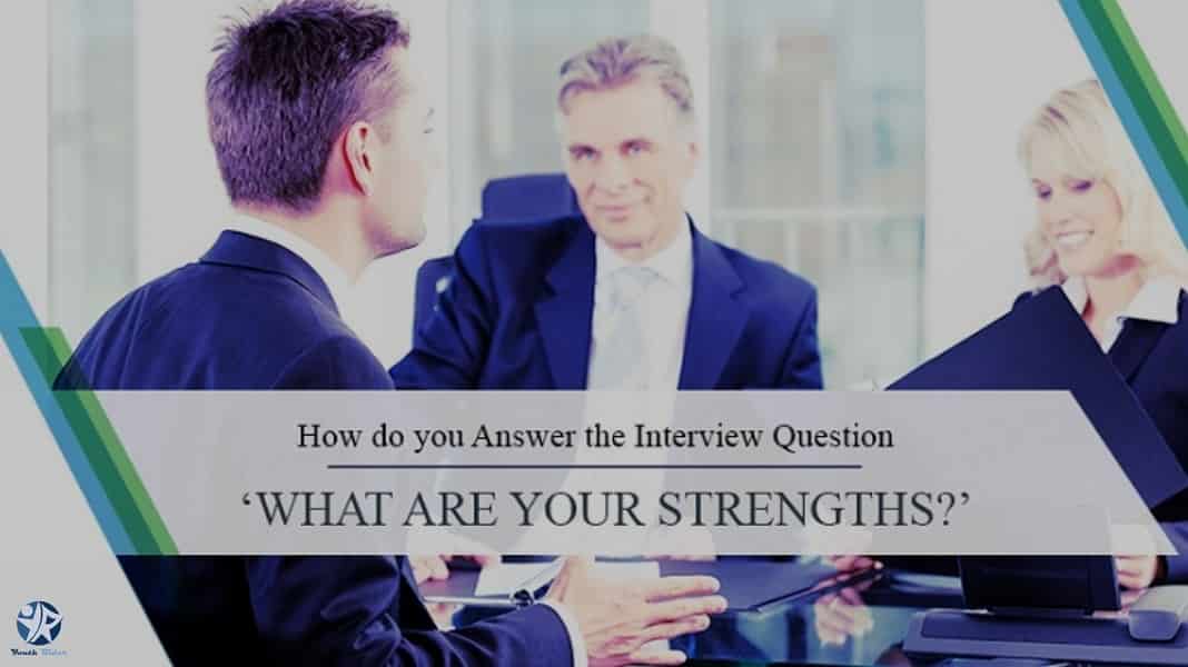 How do you answer"what is your greatest strength"?